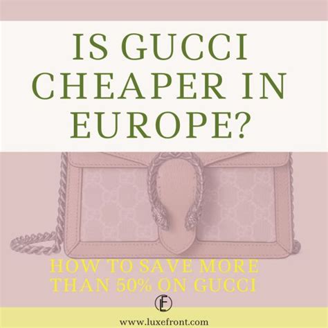 is gucci cheaper in paris than us|gucci in europe.